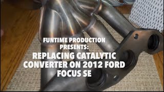 Replacing Catalytic Converter on 2012 Ford Focus SE with Funtime Music