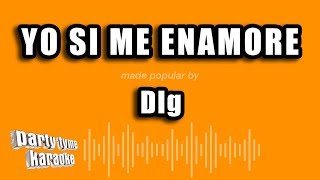DLG - Yo Si Me Enamore (Versión Karaoke)