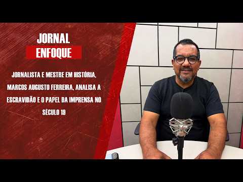 Jornalista e mestre em História, Marcos Augusto, analisa a escravidão e o papel da imprensa