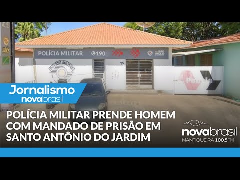 POLÍCIA MILITAR PRENDE HOMEM COM MANDADO DE PRISÃO EM SANTO ANTÔNIO DO JARDIM