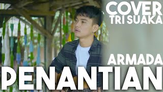 Download lagu PENANTIAN - ARMADA (LIRIK) COVER BY TRI SUAKA mp3