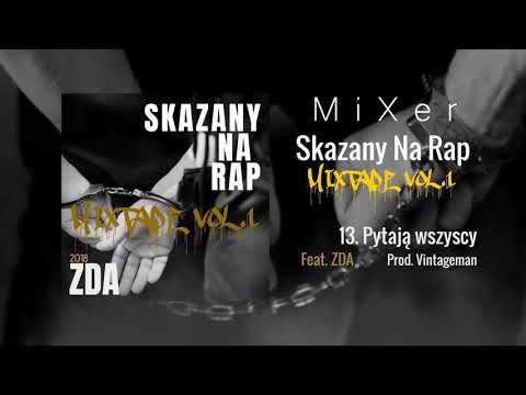 MiXer - Pytają wszyscy feat. ZDA (Bonus track) [Prod. Vintageman] SKAZANY NA RAP MIXTAPE VOL. 1
