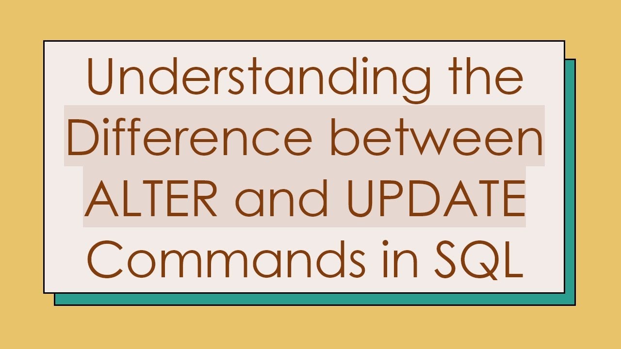 Understanding the Difference between ALTER and UPDATE Commands in SQL