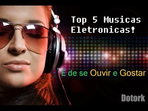 TOP 5 MÚSICAS ELETRÔNICAS!