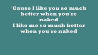 I Like You So Much Better When You`re Naked Music Video