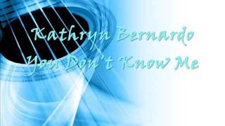 Kathryn Bernardo - You Don&#39;t Know Me [Audio]