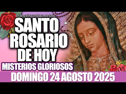 EL SANTO ROSARIO DE HOY DOMINGO 24 DE AGOSTO DE 2025💕MISTERIOS GLORIOSOS✝️🙏EL SANTO ROSARIO DE HOY