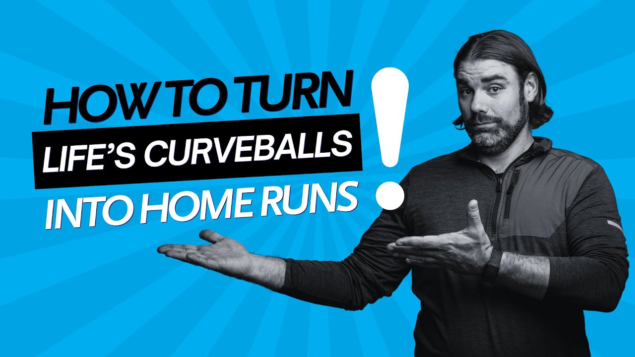 How to Turn Life's Curveballs into Home Runs