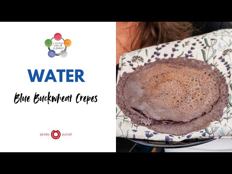 Living Your Element: Water 🌊 | Blue Buckwheat Crepes Recipe Inspired by Wu Xing