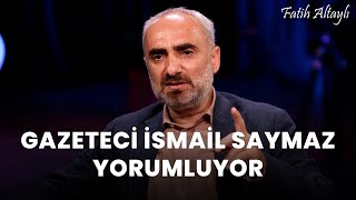 Fatih Altaylı YORUMLAYAMIYOR: "Tek hain yetmez" / Gazeteci İsmail Saym