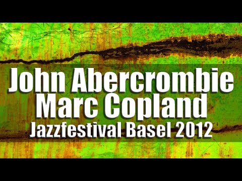 John Abercrombie / Marc Copland Quartet - Jazzfestival Basel 2012 [radio broadcast]