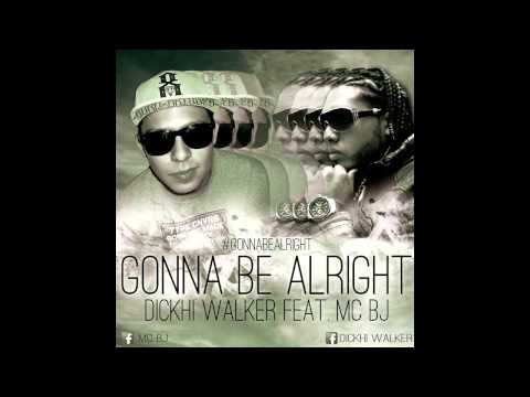 Mc Bj - Gonna Be Alright (CON DICKHI WALKER)