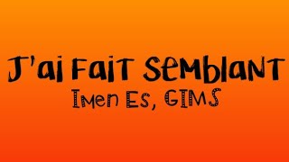 Imen Es - J&#39;ai Fait Semblant feat. GIMS (Paroles/Lyrics)
