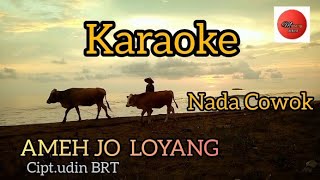 Download lagu Ameh Jo Loyang-Cipt.Udin BRT/Kardi Tanjung( Karaoke)Nada Pria mp3