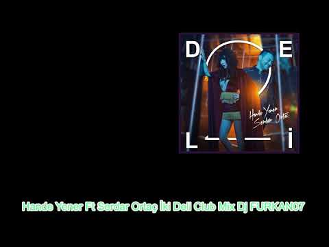 Hande Yener Ft  Serdar Ortaç   İki Deli Club Mix Dj FURKAN07