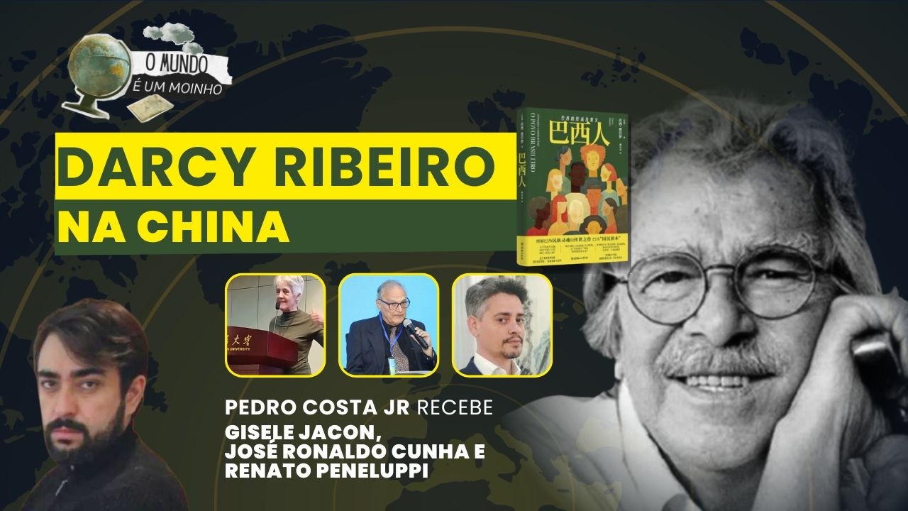 DARCY RIBEIRO NA CHINA | O MUNDO É UM MOINHO | (28/05/26)