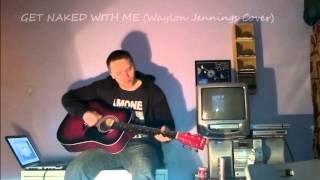 Waylon Jennings - Get Naked With Me (cover)