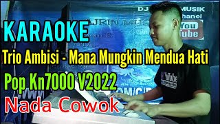Download lagu mana mungkin mendua hati | Pop Kn7000 [Karaoke] Trio ambisi - Nada Pria mp3