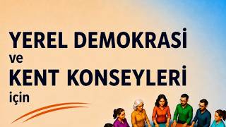 Yerel Demokrasi ve Kent Konseyleri