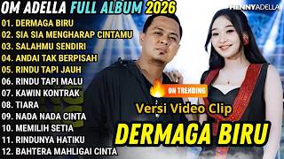 Download lagu DERMAGA BIRU - SIA SIA MENGHARAP CINTAMU - SALAHMU SENDIRI _ OM ADELLA FULL ALBUM TERBARU 2026 mp3