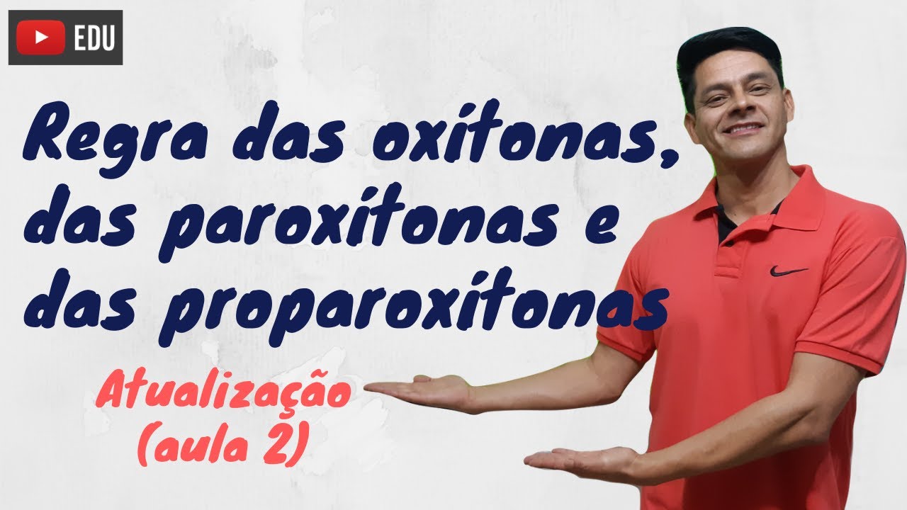 Regra das oxítonas, paroxítonas e proparoxítonas - ATUALIZAÇÃO da Aula 2 - Acentuação