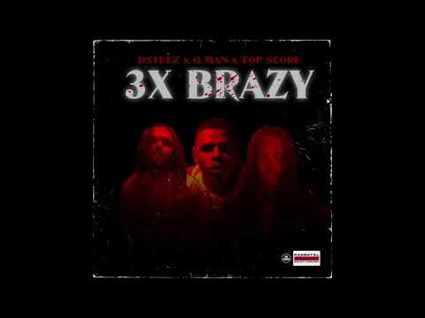 G Man x D-Steez x LordeTheTopScore - 3x Brazy (Official Audio)