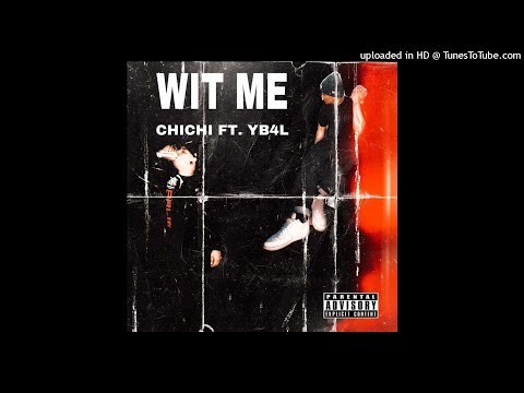 CHICHI x YB4L - Wit Me