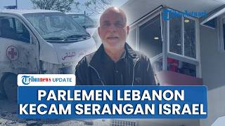 Israel Targetkan Tim Medis di Lebanon, Anggota Parlemen Kecam Pelanggaran Hukum Internasional