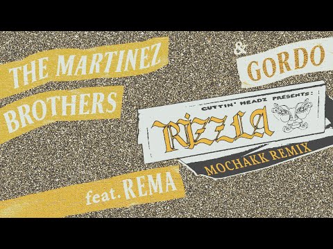 The Martinez Brothers & Gordo feat. Rema - Rizzla (Mochakk Remix)