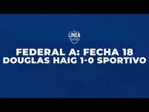 FEDERAL A - Fecha 18 - Douglas Haig 1-0 Sportivo
