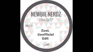 Newbie Nerdz - I Am So (Last Magpie - ZooL Unofficial Edit)