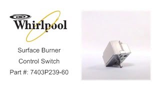 Whirlpool Surface Burner Control Switch Part #: 7403P239-60