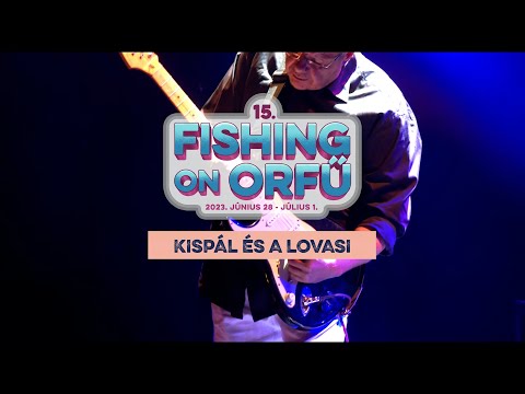 Kispál és a Lovasi - Fishing on Orfű 2023 (Teljes koncert)