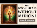 Your Subconscious Your Invisible Healer THIS BOOK HEALS THE READER Joseph Murphy