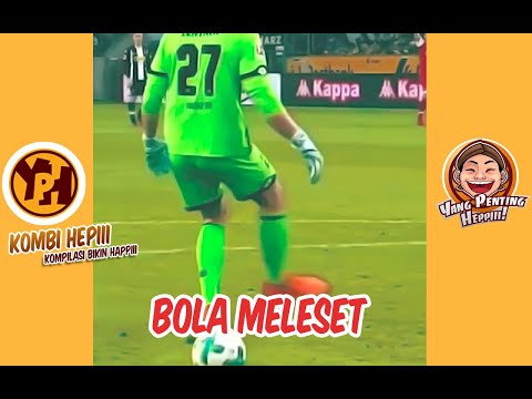 kombi-heppiii-bola-meleset