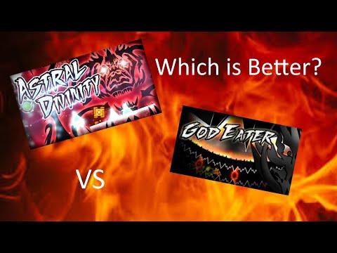 God Eater Vs. Astral Divinity | Geometry Dash | Which is better?
