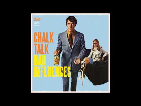 Chalk Talk - Bad Influences