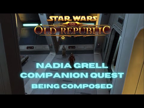 SWTOR - Nadia Grell Companion Quest, Being Composed