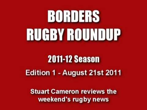 BORDERS RUGBY ROUNDUP 2011-12 SEASON - EDITION 1 - 21.8.11