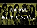 BON JOVI Born To Be My Baby Lyric Video