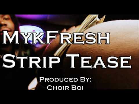 MykFresh - Strip Tease (Prod. By Choir Boi)