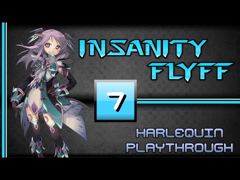Harlequin Playthrough [7] ~ Every Last second! [177-188] [Insanity Flyff]