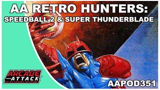 AA Retro Hunters - Speedball 2 & Super Thunderblade + Patreon shoutout (AA Pod351)