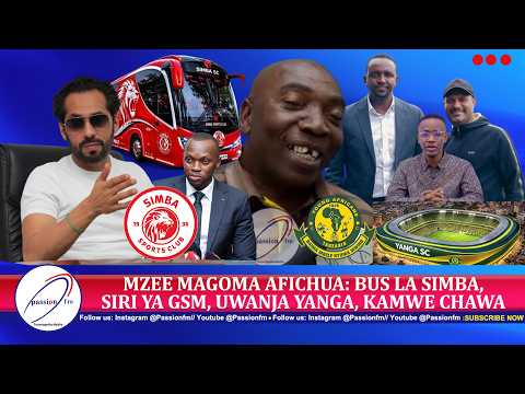 MZEE MAGOMA AFICHUWA: BUS LA SIMBA, SIRI YA GSM, UWANJA YANGA, KAMWE CHAWA