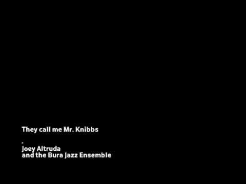 They call me Mr. Knibbs   - Joey Altruda  and the Bura Jazz Ensemble