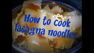 How to cook lasagna noodles!