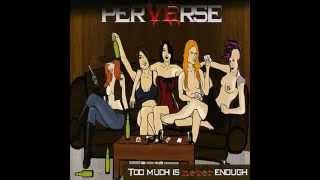 PERVERSE (2011) "Too Much is Never Enough" FULL EP.