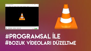 Bozuk Video Dosyalarını Düzeltme - Vlc Player