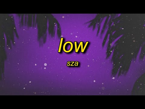 SZA - Low (sped up) Lyrics | got another side of me i like to get it poppin