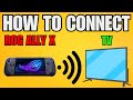 How To Connect Rog Ally X To Tv 2025 Step By Step